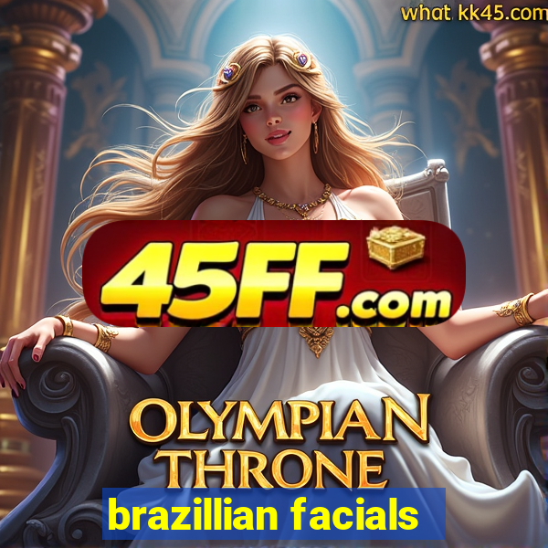 brazillian facials